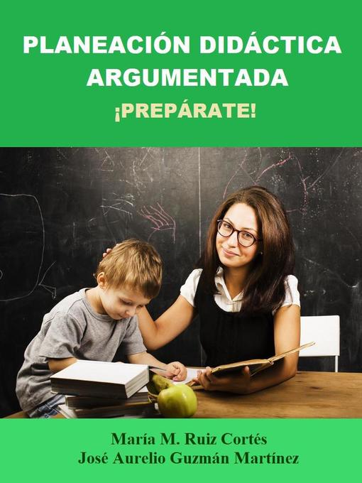 Title details for Planeación Didáctica Argumentada. ¡Prepárate! by JOSE AURELIO GUZMAN MARTINEZ - Available